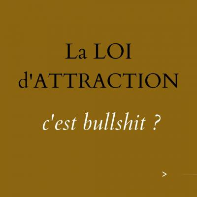 Loi attraction bullshit